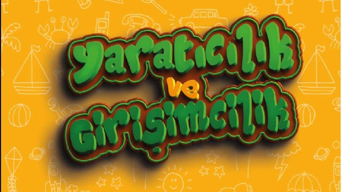 YARATICILIK VE GİRİŞİMCİLİK